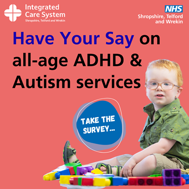 TELFORD & WREKIN ALL AGE LOCAL ADHD AND AUTISM SERVICES SURVEY